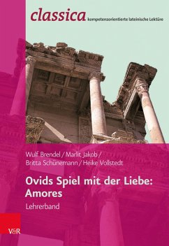 Ovids Spiel mit der Liebe: Amores - Lehrerband (eBook, PDF) - Brendel, Wulf; Vollstedt, Heike; Jakob, Marlit; Schünemann, Britta