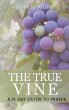 The True Vine: a 31 day guide to prayer... - Bild 1