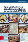Religiöser Wandel in der Spätaufklärung am Beispiel der Lavaterschule 1770-1805 (eBook, PDF)