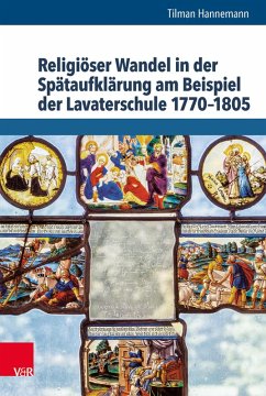 Religiöser Wandel in der Spätaufklärung am Beispiel der Lavaterschule 1770-1805 (eBook, PDF) - Hannemann, Tilman