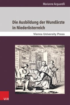Die Ausbildung der Wundärzte in Niederösterreich (eBook, PDF) - Acquarelli, Marianne