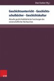Geschichtsunterricht - Geschichtsschulbücher - Geschichtskultur (eBook, PDF)
