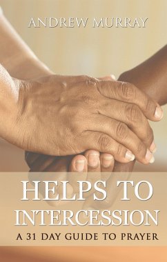 Helps to intercession: A 31 Day Prayer Devotional (eBook, ePUB) - Murray, Andrew