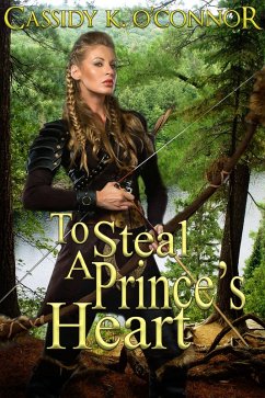 To Steal A Prince's Heart (eBook, ePUB) - O'Connor, Cassidy K.