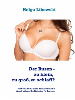 Der Busen - zu klein, zu groß, zu schlaff? (eBook, ePUB) - Libowski, Helga