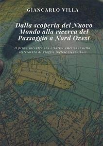 Dalla scoperta del Nuovo Mondo alla ricerca del Passaggio a Nord Ovest (eBook, ePUB) - Villa, Giancarlo