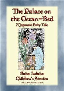 THE PALACE ON THE OCEAN-BED - A Japanese Fairy Tale (eBook, ePUB)