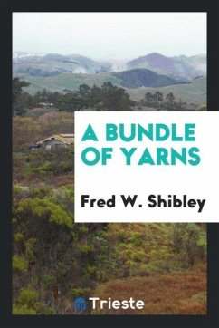 A bundle of yarns - Shibley, Fred W.