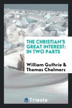 The Christian's great interest - Guthrie, William; Chalmers, Thomas