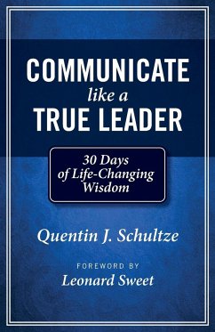 Communicate Like a True Leader - Schultze, Quentin J