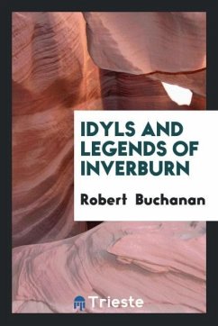 Idyls and legends of Inverburn - Buchanan, Robert