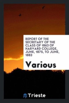 Report of the secretary of the class of 1863 of Harvard College, June, 1875, to June, 1883 - Various