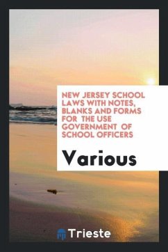 New Jersey school laws with notes, blanks and forms for the use government of school officers
