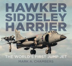 Hawker Siddeley Harrier: The World's First Jump Jet - Chambers, Mark A.