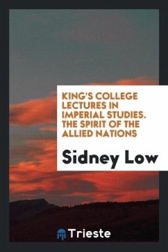 King's College lectures in imperial studies. The spirit of the allied nations - Low, Sidney