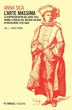 La rappresentativa nel novo stile: norme e pratica del metodo italiano di recitazione (1728-1860) - Sica, Anna