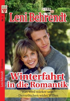 Leni Behrendt Nr. 5: Winterfahrt in die Romantik / Was wird stärker sein? / Dornröschen wider Willen - Behrendt, Leni