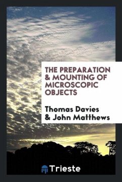 The preparation & mounting of microscopic objects - Davies, Thomas; Matthews, John