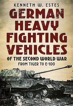 German Heavy Fighting Vehicles of the Second World War - Estes, Kenneth