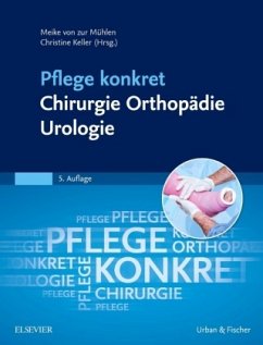 Pflege konkret - Chirurgie, Orthopädie, Urologie - Zur Mühlen, Meike von;Keller, Christine