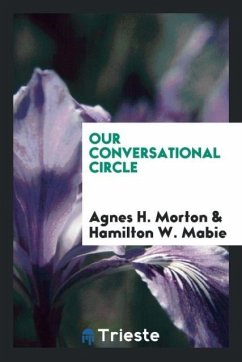 Our conversational circle - Morton, Agnes H.; Mabie, Hamilton W.