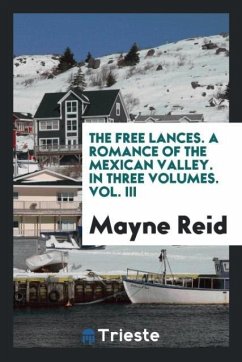 The free lances. A romance of the Mexican valley. In three volumes. Vol. III