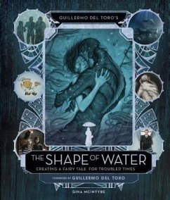 Guillermo del Toro's The Shape of Water: Creating a Fairy Tale for Troubled Times - Toro, Guillermo del