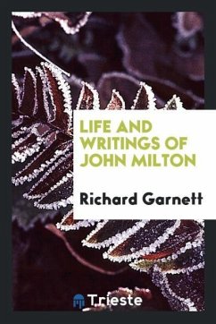 Life and writings of John Milton - Garnett, Richard