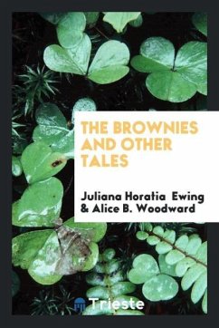 The brownies and other tales - Ewing, Juliana Horatia; Woodward, Alice B.