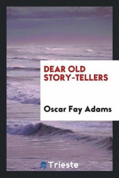 Dear old story-tellers - Adams, Oscar Fay