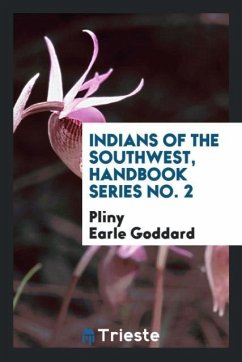 Indians of the Southwest, handbook series No. 2 - Goddard, Pliny Earle