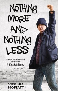 Nothing More and Nothing Less: A Lent Course Based on the Film I, Daniel Blake - Moffatt, Virginia