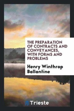 The preparation of contracts and conveyances, with forms and problems - Ballantine, Henry Winthrop