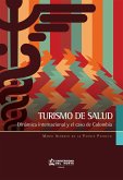 Turismo de salud. Dinámica internacional y el caso de Colombia (eBook, PDF) Turismo de salud. Dinámica internacional y el caso de Colombia (eBook, PDF)