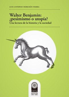 Walter Benjamin: ¿pesimismo o utopía? Una lectura de la historia y la sociedad (eBook, ePUB) - Merchán Parra, Luis Antonio