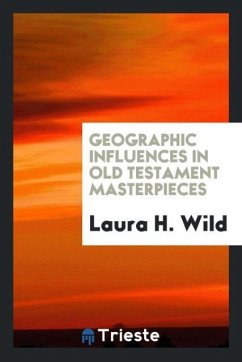 Geographic influences in Old Testament masterpieces - Wild, Laura H.