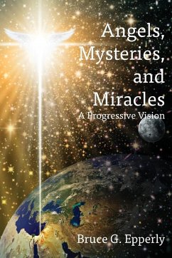 Angels, Mysteries, and Miracles - Epperly, Bruce G