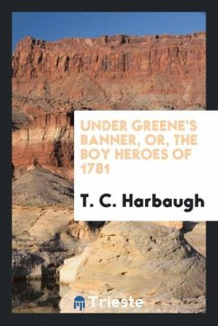 Under Greene's banner, or, The boy heroes of 1781