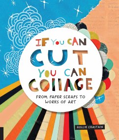 If You Can Cut, You Can Collage - Chastain, Ms. Hollie