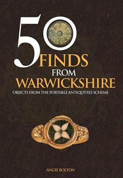 50 Finds from Warwickshire: Objects from the Portable Antiquities Scheme - Bolton, Angie
