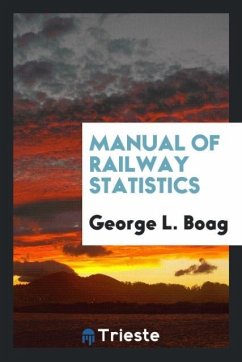 Manual of railway statistics - Boag, George L.