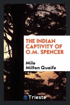 The Indian captivity of O.M. Spencer - Quaife, Milo Milton