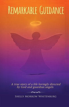 Remarkable Guidance: A True Story of a Life Lovingly Directed by God and Guardian Angels - Whitenburg, Shelly Morrow