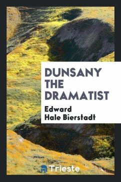 Dunsany the dramatist - Bierstadt, Edward Hale