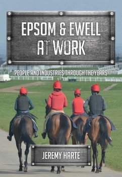 Epsom & Ewell at Work: People and Industries Through the Years - Harte, Jeremy