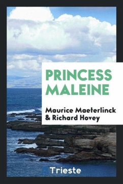 Princess Maleine - Maeterlinck, Maurice; Hovey, Richard