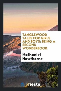 Tanglewood tales for girls and boys; being a second Wonderbook - Hawthorne, Nathaniel