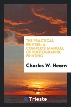 The practical printer - Hearn, Charles W.