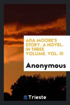 Ada Moore's story. A novel. In three volume. Vol. III - Anonymous