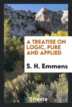 A treatise on logic, pure and applied - Emmens, S. H.